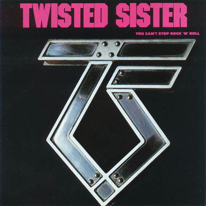 Twisted Sister - You Can´t Stop Rock´N´Roll Twisted Sister - You Can´t Stop Rock´N´Roll