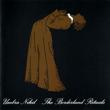 Umbra Nihil - Borderland Rituals Umbra Nihil - Borderland Rituals