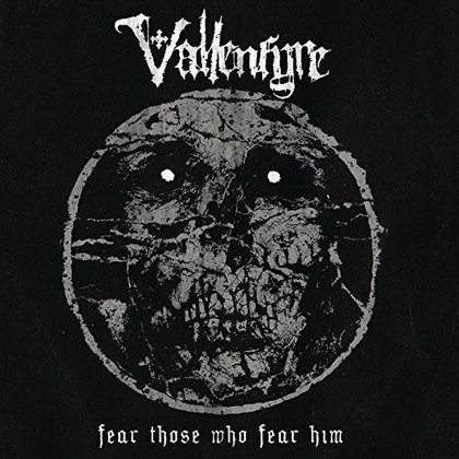 Vallenfyre - Fear Those Who Fear Him Vallenfyre - Fear Those Who Fear Him