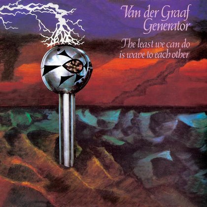 Van Der Graaf Generator - The Least We Can Do Is Wave To Each Other Van Der Graaf Generator - The Least We Can Do Is Wave To Each Other
