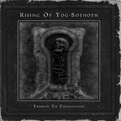 V.A. - Rising Of Yog-Sothoth: Tribute To Thergothon V.A. - Rising Of Yog-Sothoth: Tribute To Thergothon