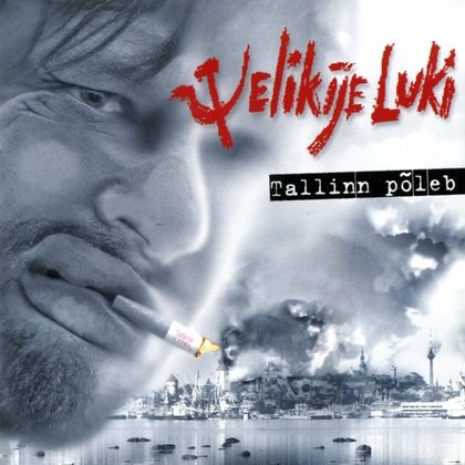 Velikije Luki - Tallinn põleb Velikije Luki - Tallinn põleb
