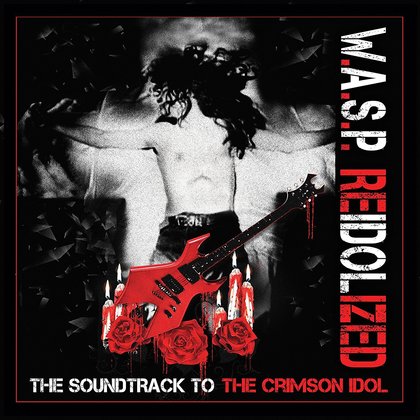 W.A.S.P. - Re-Idolized (The Soundtrack To The Crimson Idol) W.A.S.P. - Re-Idolized (The Soundtrack To The Crimson Idol)