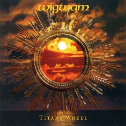 Wigwam - Titan´s Wheel Wigwam - Titan´s Wheel