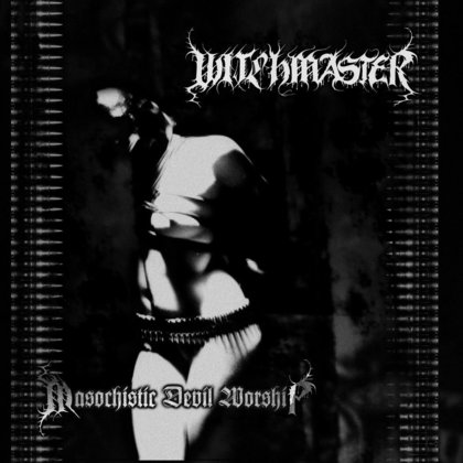 Witchmaster - Masochistic Devil Worship Witchmaster - Masochistic Devil Worship